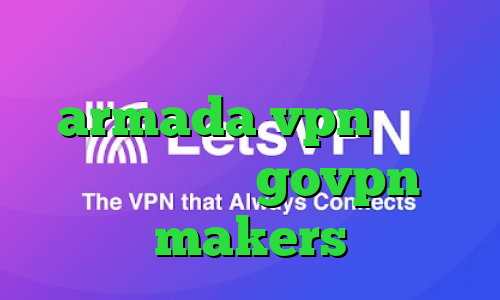 وی پی ان از کشور اسلواکی armada vpn آخرین اخبار کرونا govpn makers