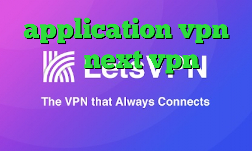 application vpn خرید شارژnext vpn وی پی ان از کشور پرو وی پی ان از کشور کنیا