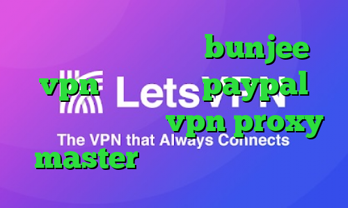 آدرس سایت وی پی ان bunjee vpn آی پی برای paypal دانلود اپلیکیشن vpn proxy master بهترین آنتی فیلتر ها