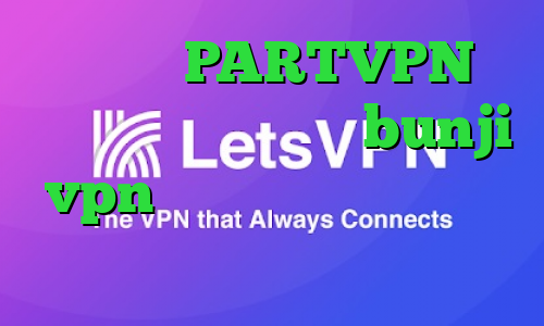 اپلیکیشن PARTVPN وی پی ان از کشور سومالی bunji vpn وی پی ان از کشور پاپوآ گینه نو