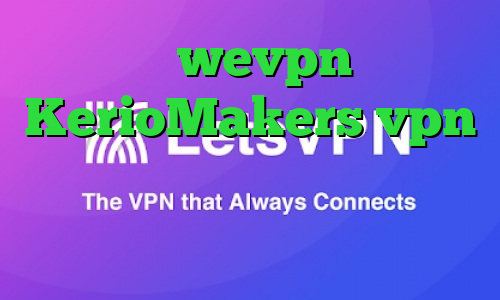 اکانت wevpn سایت KerioMakers vpn وی پی ان از کشور ایالات متحده کانکشن ماکروفر