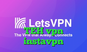 خرید اینترنتی تایل پی وی سی دانلود کانکشن فیلم خارجی TEH vpn instavpn