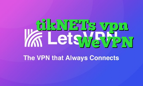 سایت tikNETs vpn فیلترینگ تلگرام WeVPN دانلود کانکشن تونل