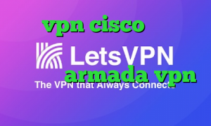 خرید vpn cisco کاهش پینگ پابجی ایفون آنتی فیلتر رایگان اندروید armada vpn دانلود