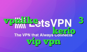 دانلود کانکشن هوشمند vpnlike خرید فیلتر شکن 3 ماهه فروش اکانت kerio vip vpn