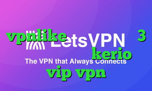 دانلود کانکشن هوشمند vpnlike خرید فیلتر شکن 3 ماهه فروش اکانت kerio vip vpn
