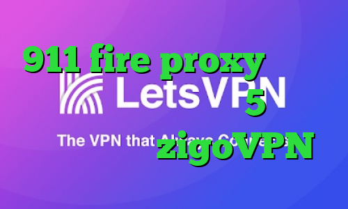 911 fire proxy دانلود موزیک ویدیو تیک تاک 5 شنبه کانکشن چیست zigoVPN