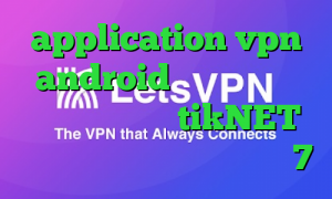 application vpn android فیلترشکن صدای امریکا اندروید tikNET فیلترشکن پرسرعت برای ویندوز 7