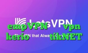 انتی فیلتر گوشی empVPN خرید vpn kerio رایگان tikNET