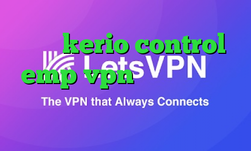 خرید kerio control emp vpn کانکشن موبایل پروکسی تبدیل اینترانت به اینترنت