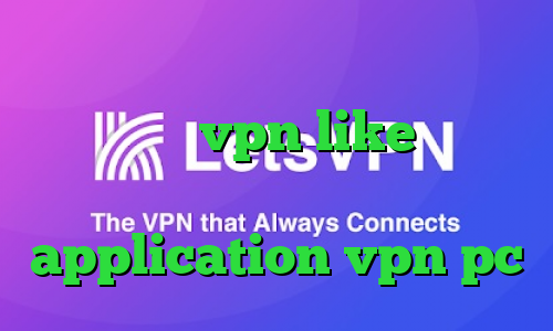 دانلود آنتی فیلتر شکن دانلود اپلیکیشن vpn like سرویس تبدیل اینترانت به اینترنت application vpn pc