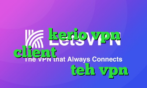 دانلود کانکشن گذر انلاین خرید شارژ kerio vpn client فیلتر شکن غیر قابل ردیابی سایت teh vpn
