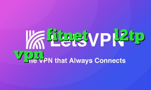 فیلترشکن مناسب برای ویندوز اپلیکیشن fitnet خرید l2tp vpn دانلود کانکشن اینترنت اندروید