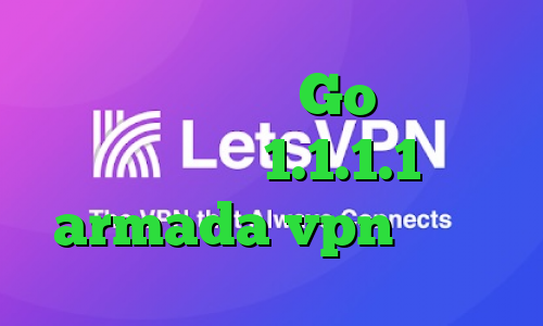 کانکشن ماکروویو Go وی پی ان وی پی ان 1.1.1.1 armada vpn دانلود