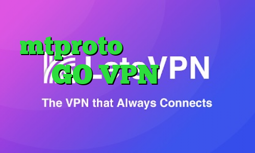 mtproto رایگان جدیدترین سایت GO VPN تیک تاک قطع شده