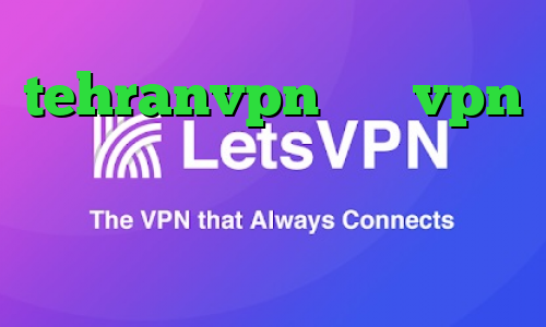 tehranvpn خرید vpn امارات کانکشن هوشمند دانلود کانکشن برای کامپیوتر
