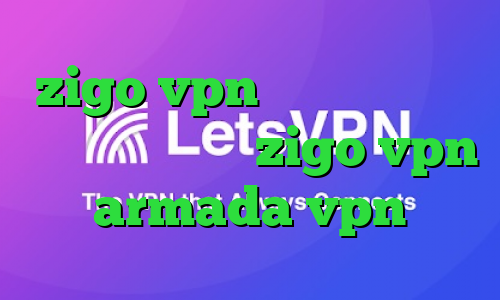 zigo vpn اتصال اینترانت به اینترنت سایت zigo vpn armada vpn