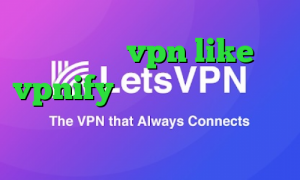 اپلیکیشن vpn like vpnify خرید آی پی کویت ورود به تیک تاک
