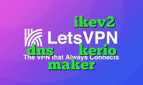 خرید فیلتر شکن ikev2 کاهش پینگ ایران فیلتر شکن با تغییر dns خرید kerio maker