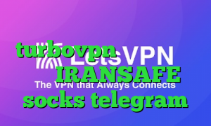 دانلود کانکشن هوشمند turbovpn کاهش پینگ گیم لوپ IRANSAFE socks telegram