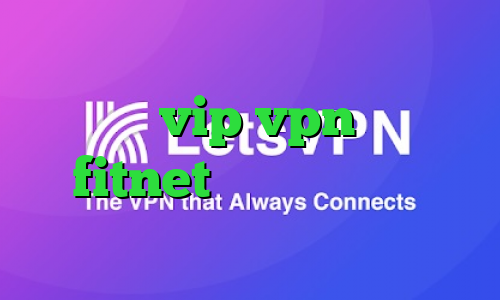 جدیدترین vip vpn اپلیکیشن fitnet تیک تاک کرک شده