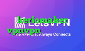 وی پی ان از کشور ویتنام keriomaker vpnvpn میکرز کاهش پینگ گیم رنجر
