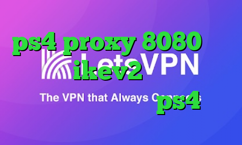 ps4 proxy 8080 خرید اکانت ikev2 آی پی کشور سنگاپور پروکسی برای ps4 خرید