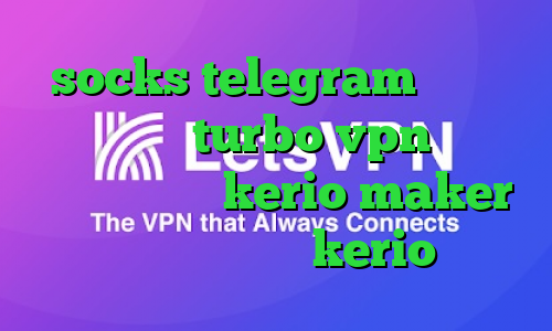 socks telegram دانلود اپلیکیشن turbo vpn برای اندروید خرید kerio maker خرید فیلترشکن kerio