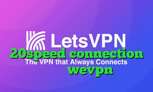 انتی فیلتر سریع دانلود کانکشن فیلتر شکن برای اندروید دانلود 20speed connection دانلود wevpn