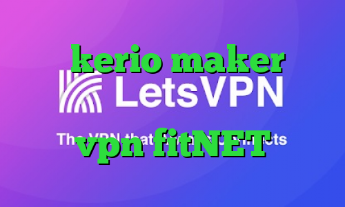 خرید kerio maker ارزش سهام عدالت در بورس تیک نت vpn fitNET