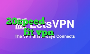 دانلود کانکشن فیلتر شکن 20speed نصب فیلتر شکن ا سایت fit vpn خرید آی پی ویتنام