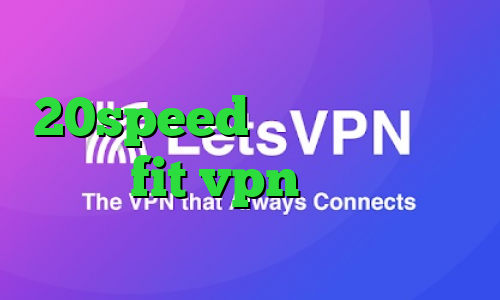 دانلود کانکشن فیلتر شکن 20speed نصب فیلتر شکن ا سایت fit vpn خرید آی پی ویتنام