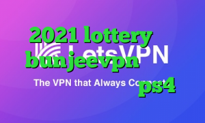 2021 lottery آدرس bunjeevpn تیک تاک عاشقی فروش پروکسی ps4