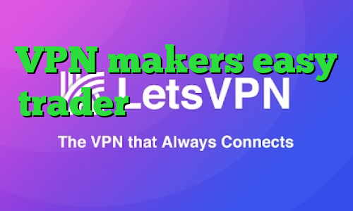 VPN makers easy trader کاهش پینگ نت ایرانسل فیلتر شکن همراه اول