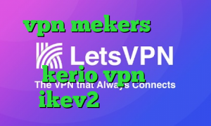 vpn mekers دانلود کانکشن هوشمند خرید اکانت kerio vpn خرید ikev2 برای بلک بری