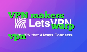 VPN makers کانکشن اینترنت هوشمند warp vpn وی پی ان از کشور رفتن