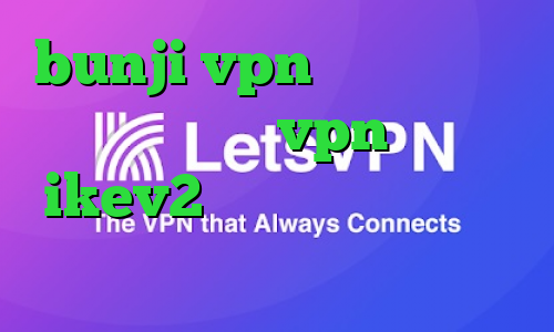 bunji vpn سایت مولتی وی پی ان خرید vpn برای ikev2 سریع ترین فیلتر شکن تلگرام این روز ها