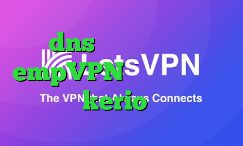 dns رفع تحریم بازی empVPN تیک تاک دخترانه خرید kerio پر سرعت