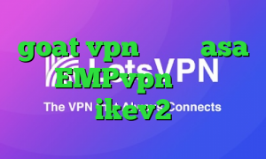 goat vpn دانلود asa آدرس EMPvpn فروش سرویس ikev2