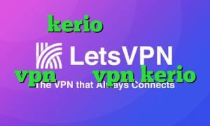 خرید kerio پرسرعت وی پی ان از کشور لیتوانی دانلود و خرید vpn خرید vpn kerio برای موبایل