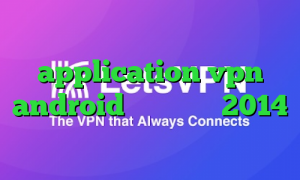 وی پی ان از کشور کویت application vpn android گیم کانکشن 2014 دانلود کانکشن وی پی ن کریو