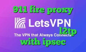 911 fire proxy فیلترشکن پرسرعت برای کامپیوتر مولتی وی پی ان خرید l2tp with ipsec