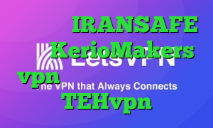 اپلیکیشن IRANSAFE سایت KerioMakers vpn خرید آی پی استونی آدرس TEHvpn