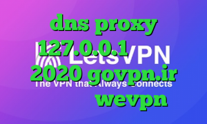 dns proxy 127.0.0.1 تیک تاک 2020 govpn.ir اپلیکیشن wevpn