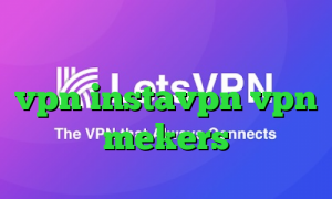 اینستاگرام جدید فروش عمده vpn instavpn vpn mekers
