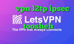 خرید vpn l2tp ipsec آنتی فیلتر رایگان اندروید فیلترشکن toosheh برنامه ی تیک تاک از بازار