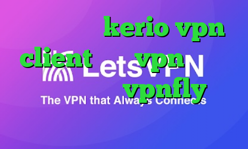 خرید اکانت kerio vpn client خرید vpn رایگان برای کامپیوتر vpnfly تیک تاک صورت