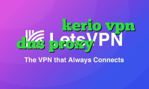 خرید اکانت kerio vpn dns proxy چیست آنتی فیلتر قوی جدید آهنگ تیک تاک