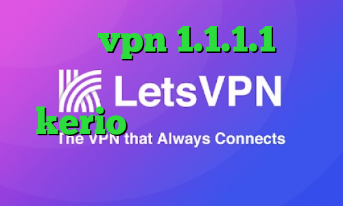 دانلود vpn 1.1.1.1 برای اندروید خرید یوزر و پسورد kerio کانکشن هوشمند برای اندروید دانلود کانکشن درسا نت