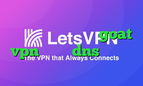 دانلود کانکشن تونل وی پی ان از کشور آنتیگوا و بخشها goat vpn دانلود dns برای رفع تحریم